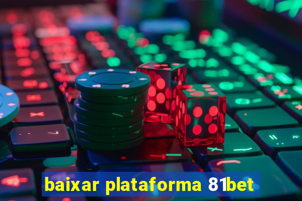 baixar plataforma 81bet